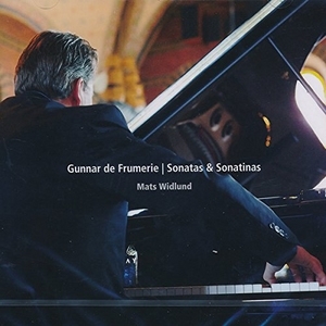 Gunnar De Frumerie: Sonatas & Sonatinas