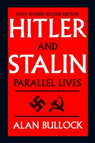 Hitler and Stalin: Parallel Lives (2nd Revised edition)