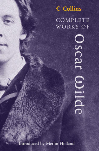 Complete Works of Oscar Wilde: (Collins Classics)