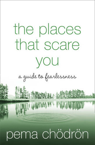 The Places That Scare You: A Guide to Fearlessness (New edition)