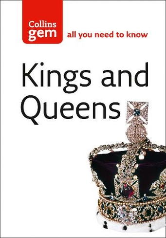 Kings and Queens: (Collins Gem)