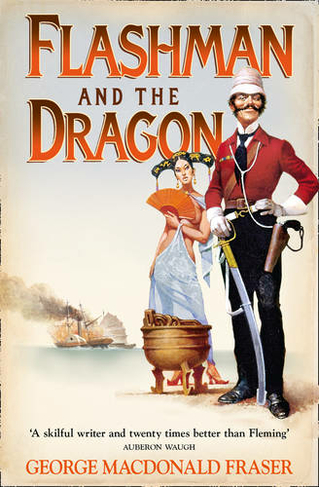 Flashman and the Dragon: (The Flashman Papers Book 10)