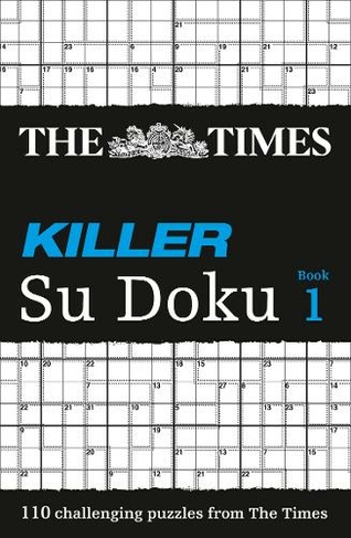 The Times Killer Su Doku Book 1: 110 Challenging Puzzles from the Times (The Times Su Doku)