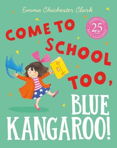 Come to School too, Blue Kangaroo!: (Blue Kangaroo)