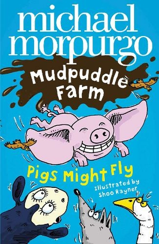 Pigs Might Fly!: (Mudpuddle Farm)