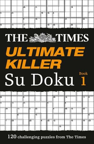The Times Ultimate Killer Su Doku: 120 Challenging Puzzles from the Times (The Times Su Doku)