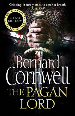 The Pagan Lord: (The Last Kingdom Series Book 7)