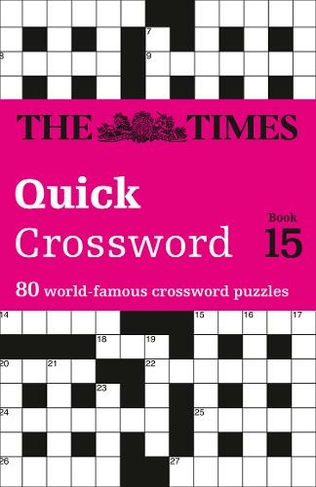 The Times Quick Crossword Book 15: 80 World-Famous Crossword Puzzles from the Times2 (The Times Crosswords)