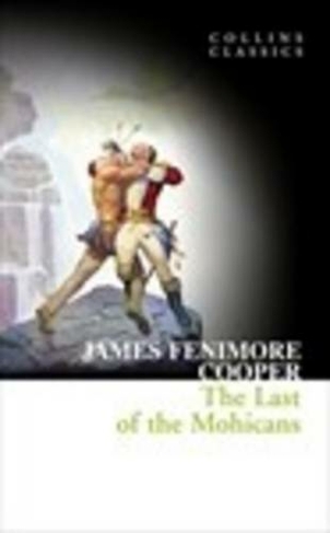 The Last of the Mohicans: (Collins Classics)