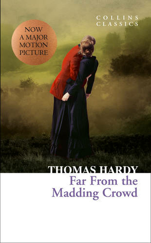 Far From the Madding Crowd: (Collins Classics)