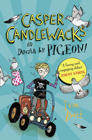 Casper Candlewacks in Death by Pigeon!: (Casper Candlewacks Book 1)
