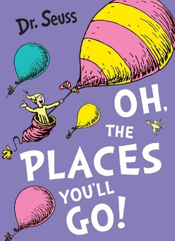 Oh, The Places You'll Go!: (Dr. Seuss)