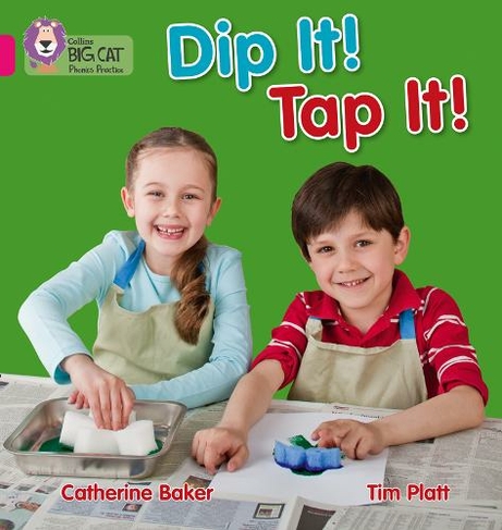Dip It! Tap It!: Band 01a/Pink a (Collins Big Cat Phonics)