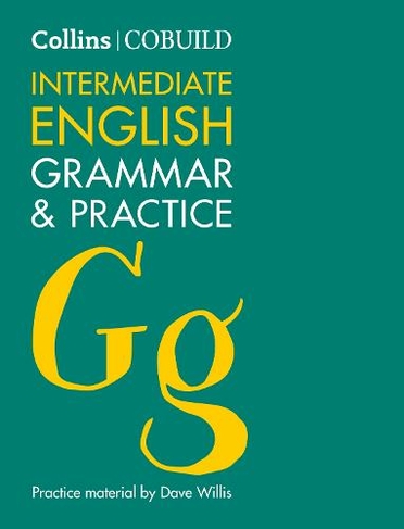 COBUILD Intermediate English Grammar and Practice: B1-B2 (Collins COBUILD Grammar 2nd Revised edition)