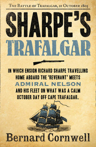 Sharpe's Trafalgar: The Battle of Trafalgar, 21 October 1805 (The Sharpe Series Book 4)