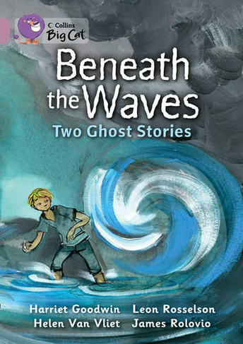 Beneath the Waves: Two Ghost Stories: Band 18/Pearl (Collins Big Cat)