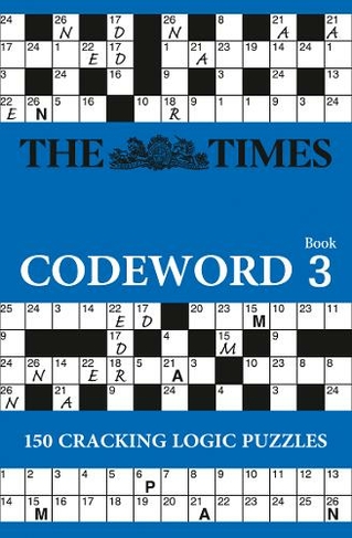 The Times Codeword 3: 150 Cracking Logic Puzzles (The Times Puzzle Books)