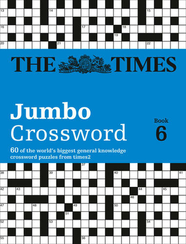 The Times 2 Jumbo Crossword Book 6: 60 Large General-Knowledge Crossword Puzzles (The Times Crosswords)