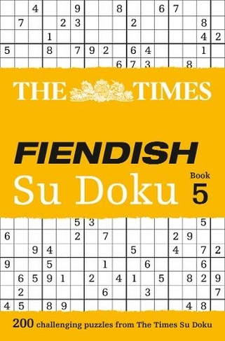 The Times Fiendish Su Doku Book 5: 200 Challenging Puzzles from the Times (The Times Su Doku)