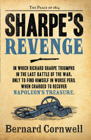 Sharpe's Revenge: The Peace of 1814 (The Sharpe Series Book 21)