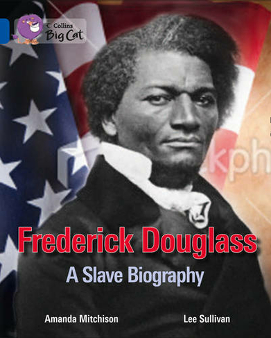 Frederick Douglass: A Slave Biography: Band 16/Sapphire (Collins Big Cat)