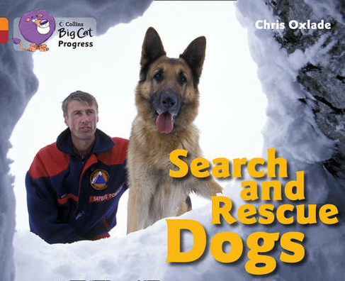 Search and Rescue Dogs: Band 06 Orange/Band 14 Ruby (Collins Big Cat Progress)