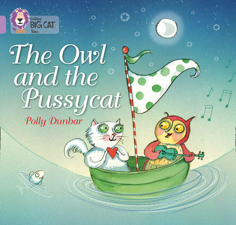 The Owl and the Pussycat: Band 00/Lilac (Collins Big Cat)