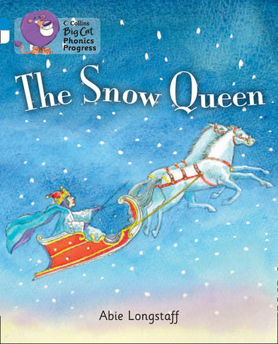 The Snow Queen: Band 04 Blue/Band 10 White (Collins Big Cat Phonics Progress)