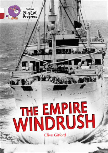 The Empire Windrush: Band 10 White/Band 14 Ruby (Collins Big Cat Progress)