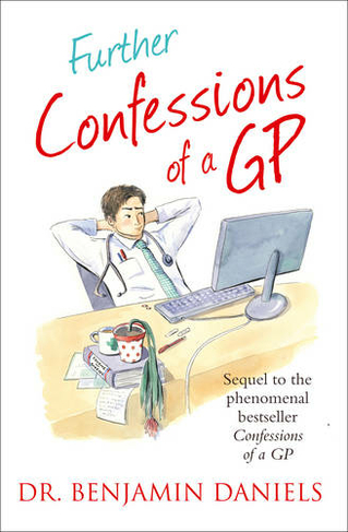 Further Confessions of a GP: (The Confessions Series)