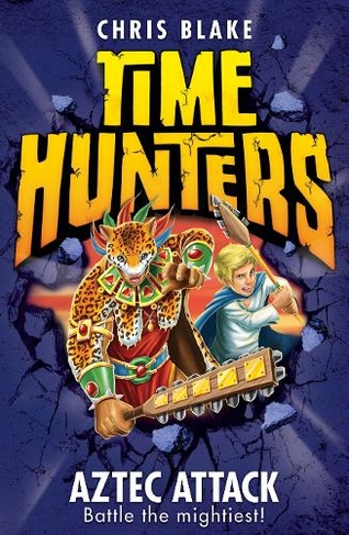 Aztec Attack: (Time Hunters Book 12)