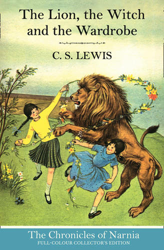 The Lion, the Witch and the Wardrobe (Hardback): (The Chronicles of Narnia Book 2)