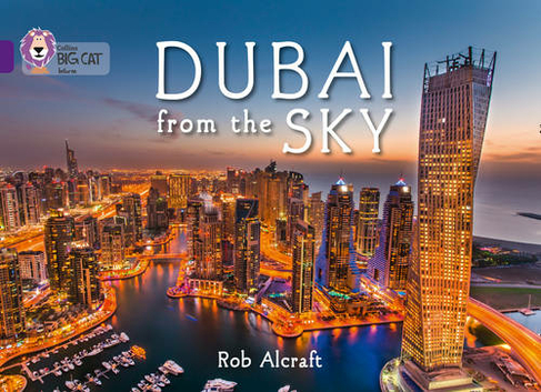 Dubai From The Sky: Band 08/Purple (Collins Big Cat)