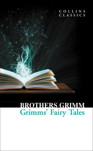 Grimms' Fairy Tales: (Collins Classics)