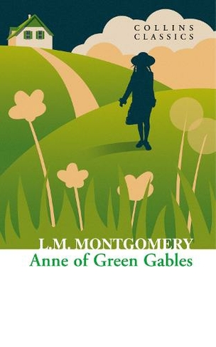 Anne of Green Gables: (Collins Classics)