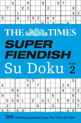 The Times Super Fiendish Su Doku Book 2: 200 Challenging Puzzles from the Times (The Times Su Doku)