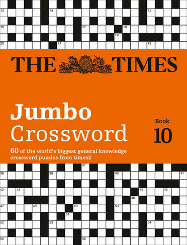 The Times 2 Jumbo Crossword Book 10: 60 Large General-Knowledge Crossword Puzzles (The Times Crosswords)