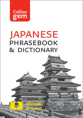 Collins Japanese Phrasebook and Dictionary Gem Edition: Essential Phrases and Words in a Mini, Travel-Sized Format (Collins Gem 3rd Revised edition)