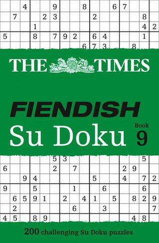 The Times Fiendish Su Doku Book 9: 200 Challenging Puzzles from the Times (The Times Su Doku)