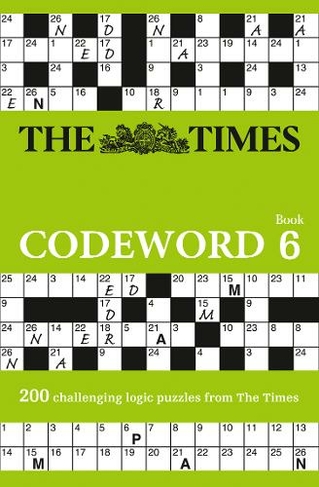 The Times Codeword 6: 200 Cracking Logic Puzzles (The Times Puzzle Books)