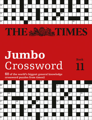 The Times 2 Jumbo Crossword Book 11: 60 Large General-Knowledge Crossword Puzzles (The Times Crosswords)