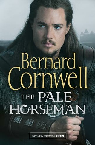 The Pale Horseman: (The Last Kingdom Series Book 2 TV tie-in edition)