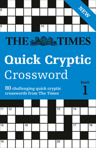 The Times Quick Cryptic Crossword Book 1: 80 World-Famous Crossword Puzzles (The Times Crosswords)