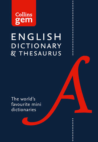 English Gem Dictionary and Thesaurus: The World's Favourite Mini Dictionaries (Collins Gem 6th Revised edition)