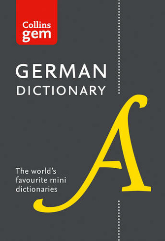 German Gem Dictionary: The World's Favourite Mini Dictionaries (Collins Gem 12th Revised edition)