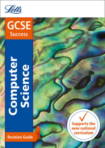 GCSE 9-1 Computer Science Revision Guide: (Letts GCSE 9-1 Revision Success)