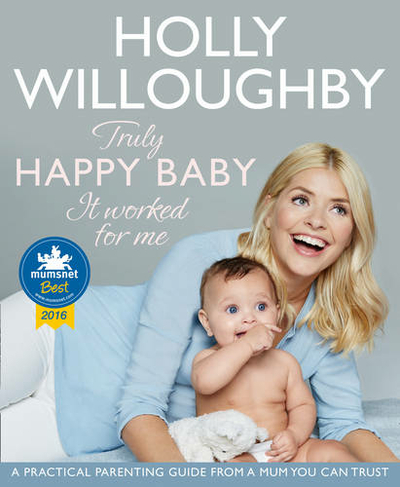 Truly Happy Baby ... It Worked for Me: A Practical Parenting Guide from a Mum You Can Trust