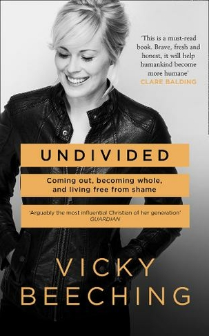 Undivided: Coming out, Becoming Whole, and Living Free from Shame