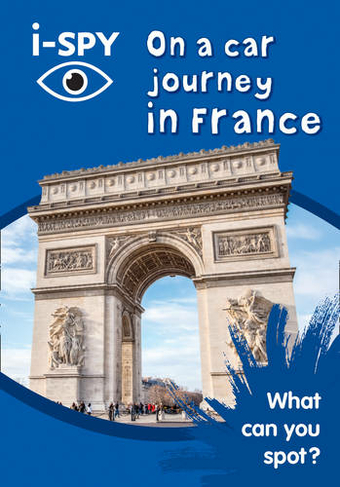 i-SPY On a car journey in France: What Can You Spot? (Collins Michelin i-SPY Guides)
