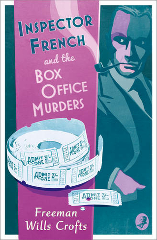 Inspector French and the Box Office Murders: (Inspector French Mystery)
